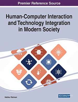 Human-Computer Interaction and Technology Integration in Modern Society de Hakikur Rahman