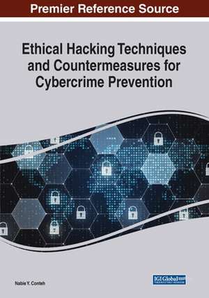 Ethical Hacking Techniques and Countermeasures for Cybercrime Prevention de Nabie Y. Conteh