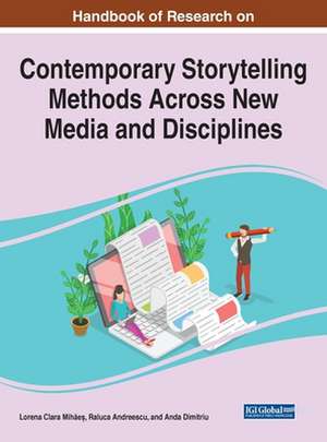 Handbook of Research on Contemporary Storytelling Methods Across New Media and Disciplines de Raluca Andreescu