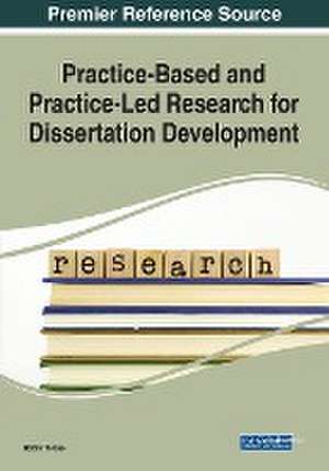 Practice-Based and Practice-Led Research for Dissertation Development de Robin Throne