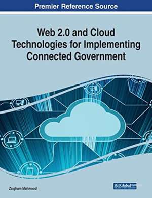 Web 2.0 and Cloud Technologies for Implementing Connected Government de Zaigham Mahmood