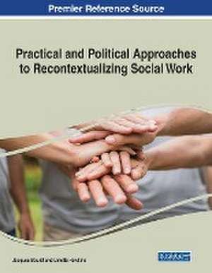 Practical and Political Approaches to Recontextualizing Social Work de Jacques Boulet