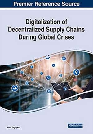 Digitalization of Decentralized Supply Chains During Global Crises de Atour Taghipour