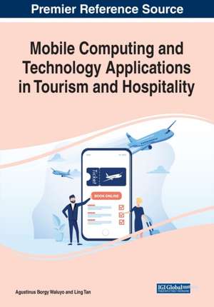 Mobile Computing and Technology Applications in Tourism and Hospitality de Ling Tan