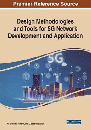 Design Methodologies and Tools for 5G Network Development and Application de U. Saravanakumar