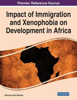 Impact of Immigration and Xenophobia on Development in Africa de Mavhungu Abel Mafukata