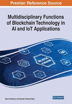 Multidisciplinary Functions of Blockchain Technology in AI and IoT Applications de Ganesh Chandra Deka