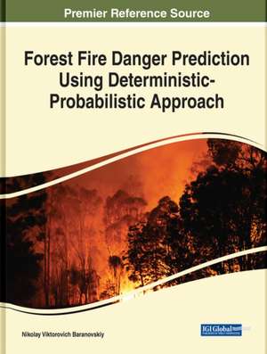 Forest Fire Danger Prediction Using Deterministic-Probabilistic Approach de Nikolay Viktorovich Baranovskiy