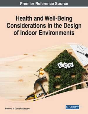 Health and Well-Being Considerations in the Design of Indoor Environments de Roberto A. González-Lezcano