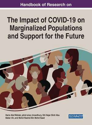 Handbook of Research on the Impact of COVID-19 on Marginalized Populations and Support for the Future de Siti Hajar Binti Abu Bakar Ah