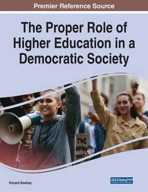 The Proper Role of Higher Education in a Democratic Society de Vincent Bowhay