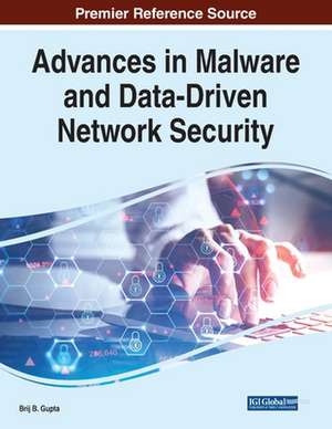 Advances in Malware and Data-Driven Network Security de Brij B. Gupta