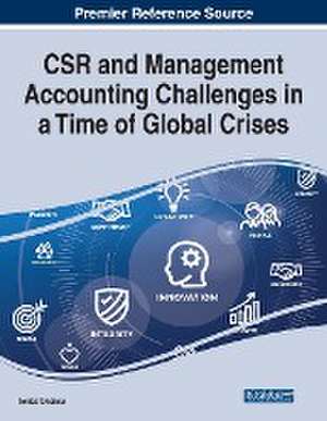 CSR and Management Accounting Challenges in a Time of Global Crises de Ionica Oncioiu