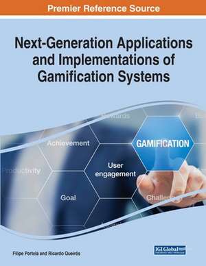 Next-Generation Applications and Implementations of Gamification Systems de Filipe Portela