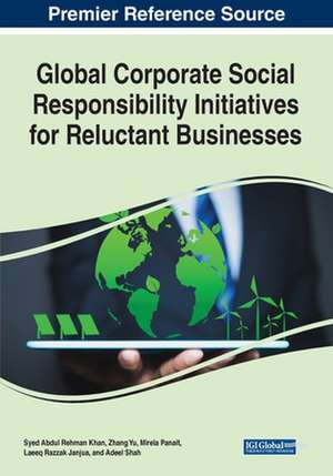 Global Corporate Social Responsibility Initiatives for Reluctant Businesses de Syed Abdul Rehman Khan