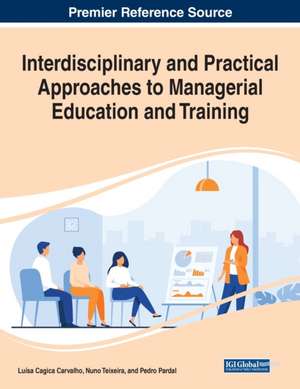 Interdisciplinary and Practical Approaches to Managerial Education and Training de Luísa Cagica Carvalho