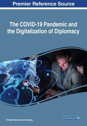 The COVID-19 Pandemic and the Digitalization of Diplomacy de Floribert Patrick Calvain Endong