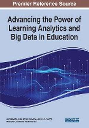 Advancing the Power of Learning Analytics and Big Data in Education de Ana Azevedo