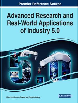 Advanced Research and Real-World Applications of Industry 5.0 de Mahmoud Numan Bakkar