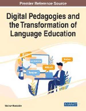 Digital Pedagogies and the Transformation of Language Education de Matthew Montebello