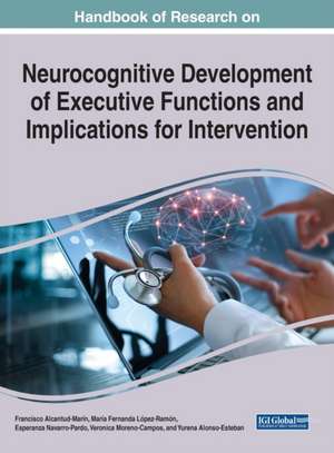 Handbook of Research on Neurocognitive Development of Executive Functions and Implications for Intervention de Francisco Alcantud-Marín