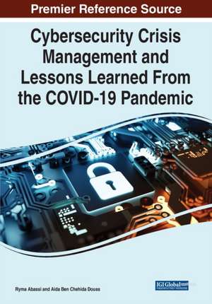 Cybersecurity Crisis Management and Lessons Learned From the COVID-19 Pandemic de Ryma Abassi