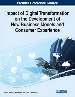 Impact of Digital Transformation on the Development of New Business Models and Consumer Experience de João F. Proença