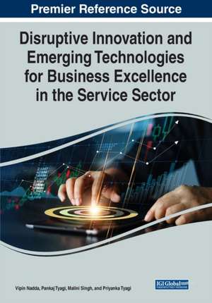 Disruptive Innovation and Emerging Technologies for Business Excellence in the Service Sector de Vipin Nadda