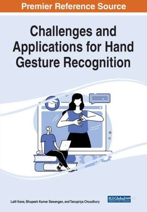 Challenges and Applications for Hand Gesture Recognition de Tanupriya Choudhury