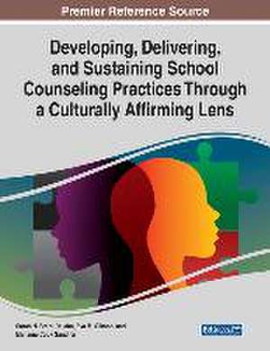 Developing, Delivering, and Sustaining School Counseling Practices Through a Culturally Affirming Lens de Sarah N Brant-Rajahn