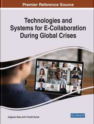 Handbook of Research on Technologies and Systems for E-Collaboration During Global Crises de V. Vinoth Kumar