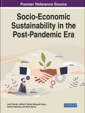 Handbook of Research on Socio-Economic Sustainability in the Post-Pandemic Era de Jozef Ole¿ski