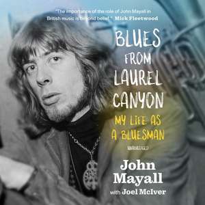 Blues from Laurel Canyon: My Life as a Bluesman de John Mayall