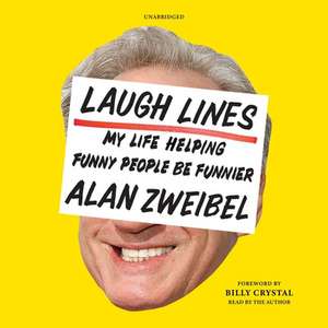 Laugh Lines: My Life Helping Funny People Be Funnier; A Cultural Memoir de Billy Crystal