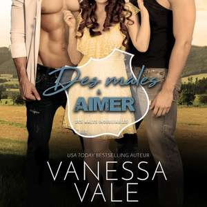 Des Ma&#770;les A&#768; Aimer de Vanessa Vale