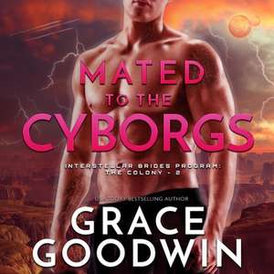 Mated to the Cyborgs Lib/E de Grace Goodwin