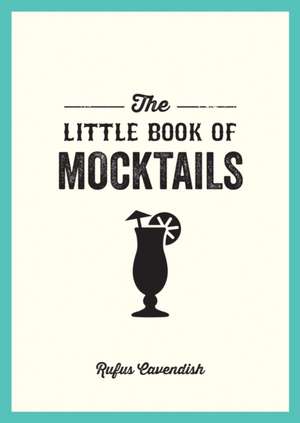 The Little Book of Mocktails de Rufus Cavendish