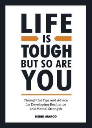 Life Is Tough, But So Are You de Debbi Marco