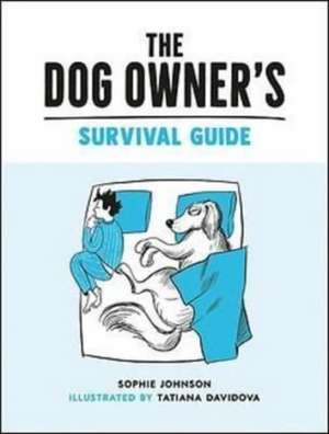 The Dog Owner's Survival Guide de Sophie Johnson