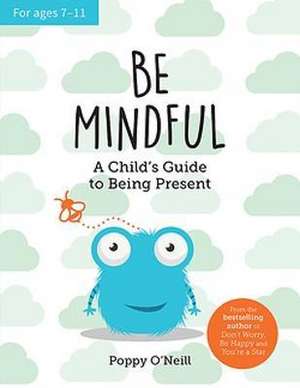 Be Mindful de Poppy O'Neill