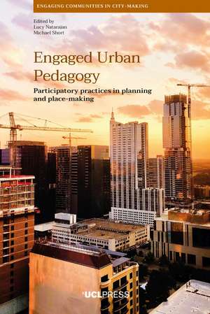 Engaged Urban Pedagogy: Participatory Practices in Planning and Place-Making de Lucy Natarajan