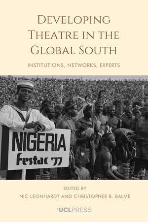 Developing Theatre in the Global South: Institutions, Networks, Experts de Nic Leonhardt