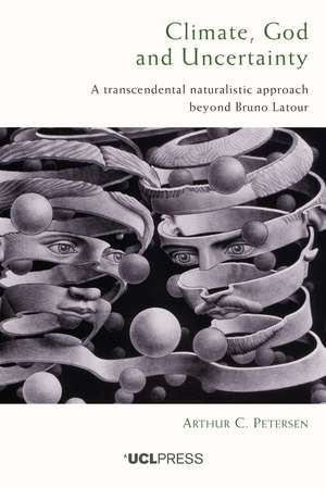 Climate, God and Uncertainty: A Transcendental Naturalistic Approach Beyond Bruno Latour de Arthur C. Petersen