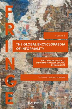 Global Encyclopaedia of Informality, Volume 3: A Hitchhiker's Guide to Informal Problem-Solving in human life de Alena Ledeneva