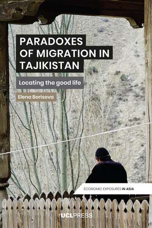 Paradoxes of Migration in Tajikistan: Locating the Good Life de Elena Borisova