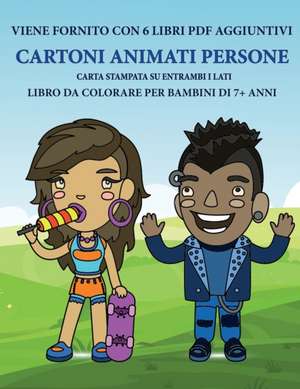 Libro da colorare per bambini di 7+ anni (Cartoni Animati Persone) de Gino Bianchi