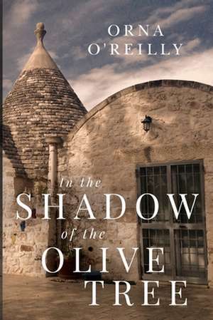 O'Reilly, O: In the Shadow of the Olive Tree de Orna O'Reilly