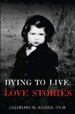 Dying To Live de Jaqueline H. Becker