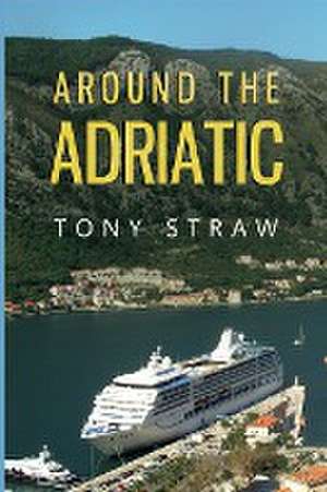 Around the Adriatic de Tony Straw