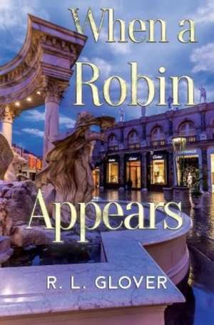 When A Robin Appears de R. L. Glover